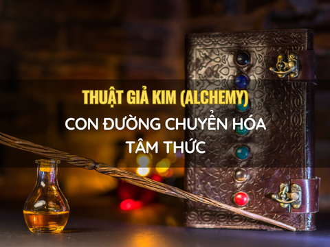 Thuật Giả Kim và Con Đường Chuyển Hoá Tâm Thức: Hành Trình 7 Bước Hướng Tới Giác Ngộ